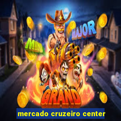 mercado cruzeiro center